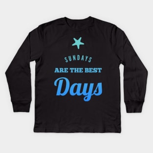 Sundays are the best days Kids Long Sleeve T-Shirt